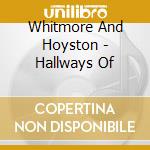 Whitmore And Hoyston - Hallways Of cd
