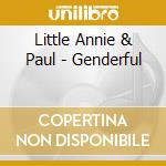 Little Annie & Paul - Genderful cd musicale di LITTLE ANNIE & PAUL