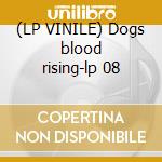 (LP VINILE) Dogs blood rising-lp 08 cd