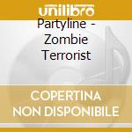 Partyline - Zombie Terrorist cd musicale di PARTYLINE
