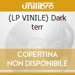 (LP VINILE) Dark terr cd