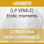 (LP VINILE) Erotic moments cd