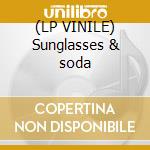 (LP VINILE) Sunglasses & soda cd