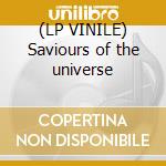(LP VINILE) Saviours of the universe cd