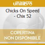 Chicks On Speed - Chix 52 cd musicale