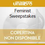 Feminist Sweepstakes cd musicale di LE TIGRE