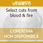 Select cuts from blood & fire cd musicale