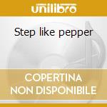 Step like pepper cd