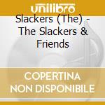 Slackers (The) - The Slackers & Friends cd