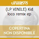 (LP VINILE) Kid loco remix ep cd