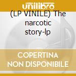 (LP VINILE) The narcotic story-lp cd