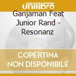 Ganjaman Feat Junior Rand - Resonanz cd