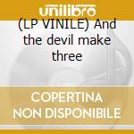 (LP VINILE) And the devil make three cd