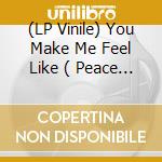 (LP Vinile) You Make Me Feel Like ( Peace & Love & Happiness ) ( Extended Mix - Old School Dub B/W ? ) (2x12'') vinile