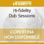 Hi-fidelity Dub Sessions cd