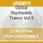 Global Psychedelic Trance Vol.9 cd musicale di ARTISTI VARI(2CD)