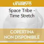 Space Tribe - Time Stretch cd