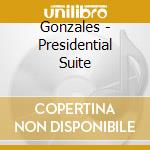 Gonzales - Presidential Suite cd musicale di Gonzales