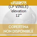 (LP VINILE) 'elevation 12''' cd