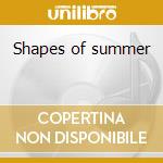 Shapes of summer cd