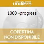 1000 -progress cd