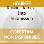 Ruskin, James - Into Submission cd