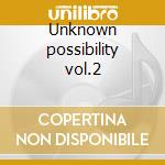 Unknown possibility vol.2 cd