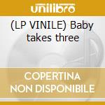 (LP VINILE) Baby takes three cd