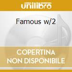 Famous w/2 cd