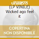 (LP VINILE) Wicked ago feel it cd