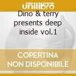 Dino & terry presents deep inside vol.1 cd musicale