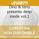 Dino & terry presents deep inside vol.1 cd