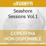 Seashore Sessions Vol.1 cd