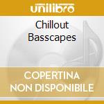 Chillout Basscapes cd