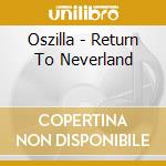 Oszilla - Return To Neverland cd