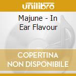 Majune - In Ear Flavour cd