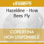 Hazeldine - How Bees Fly cd