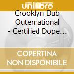 Crooklyn Dub Outernational - Certified Dope 4: Babylon's Burning cd musicale di CROOKLYN