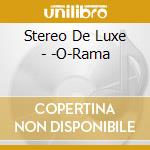 Stereo De Luxe - -O-Rama cd
