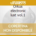 Orkus electronic lust vol.1 cd