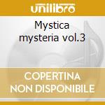 Mystica mysteria vol.3 cd