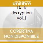 Dark decryption vol.1 cd