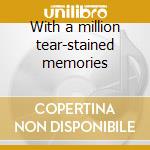 With a million tear-stained memories cd