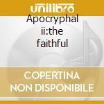 Apocryphal ii:the faithful cd