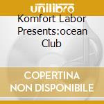 Komfort Labor Presents:ocean Club cd