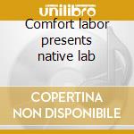 Comfort labor presents native lab cd