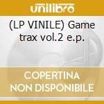 (LP VINILE) Game trax vol.2 e.p. cd