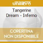 Tangerine Dream - Inferno cd musicale di TANGERINE DREAM