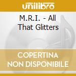 M.R.I. - All That Glitters cd