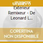 Exterieur Remixeur - De Leonard L.. cd musicale di Exterieur Remixeur